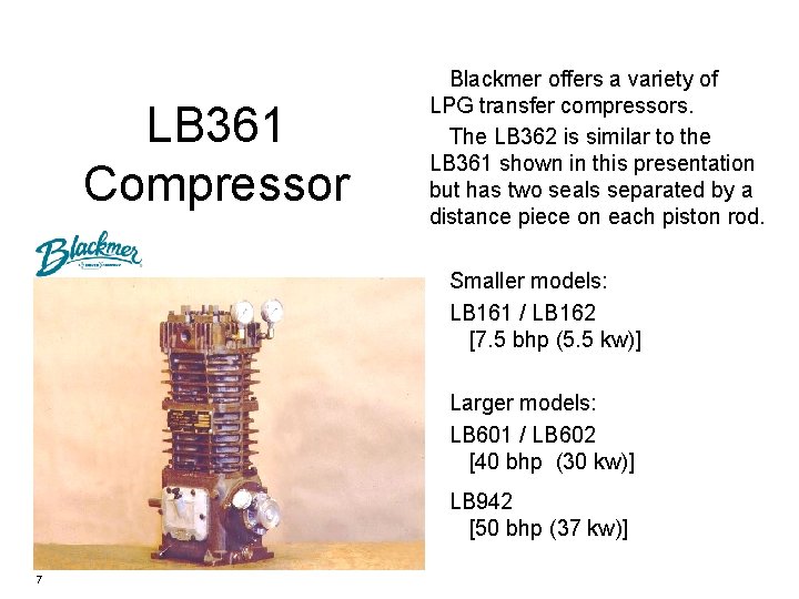 LB 361 Compressor Blackmer offers a variety of LPG transfer compressors. The LB 362