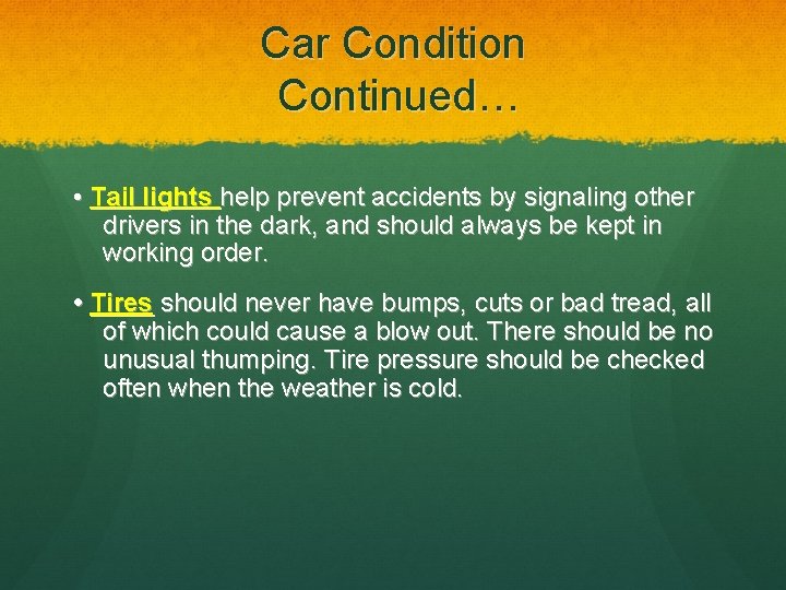 Car Condition Continued… • Tail lights help prevent accidents by signaling other drivers in