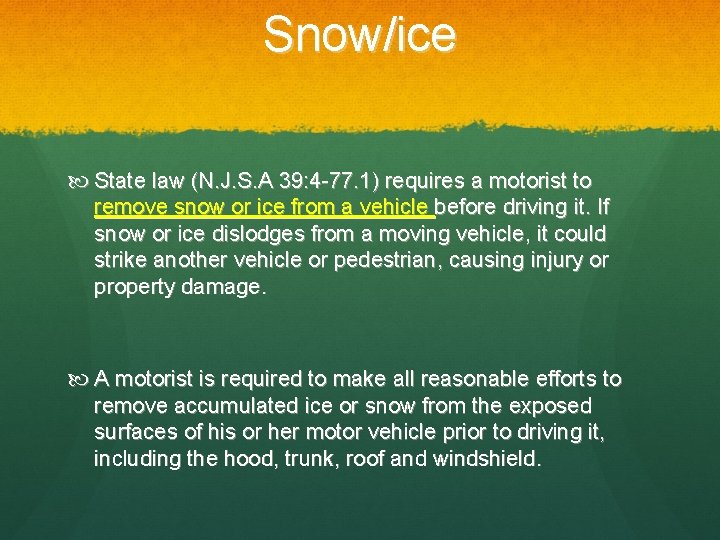 Snow/ice State law (N. J. S. A 39: 4 -77. 1) requires a motorist