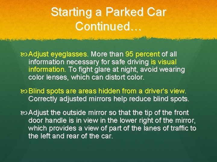 Starting a Parked Car Continued… Adjust eyeglasses. More than 95 percent of all information