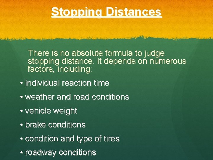 Stopping Distances There is no absolute formula to judge stopping distance. It depends on