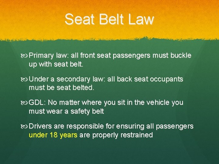 Seat Belt Law Primary law: all front seat passengers must buckle up with seat