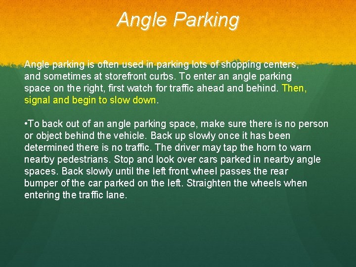 Angle Parking Angle parking is often used in parking lots of shopping centers, and