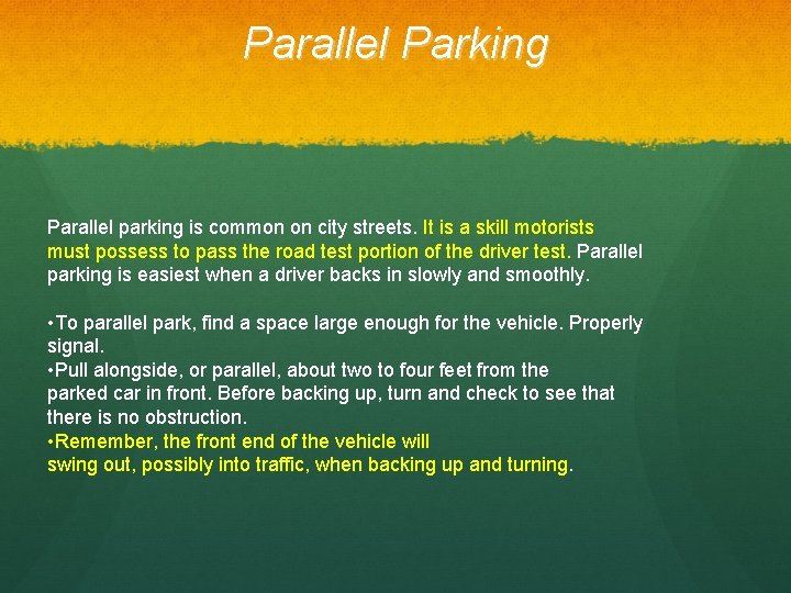 Parallel Parking Parallel parking is common on city streets. It is a skill motorists