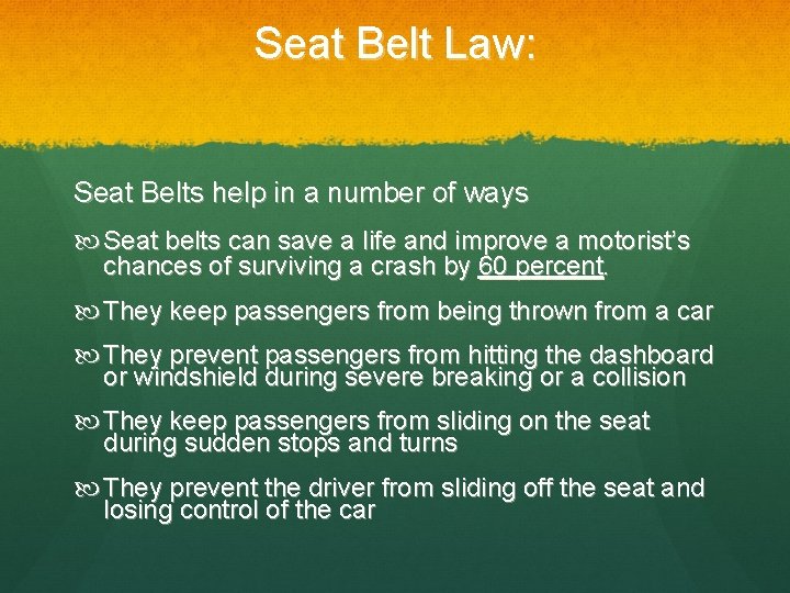 Seat Belt Law: Seat Belts help in a number of ways Seat belts can