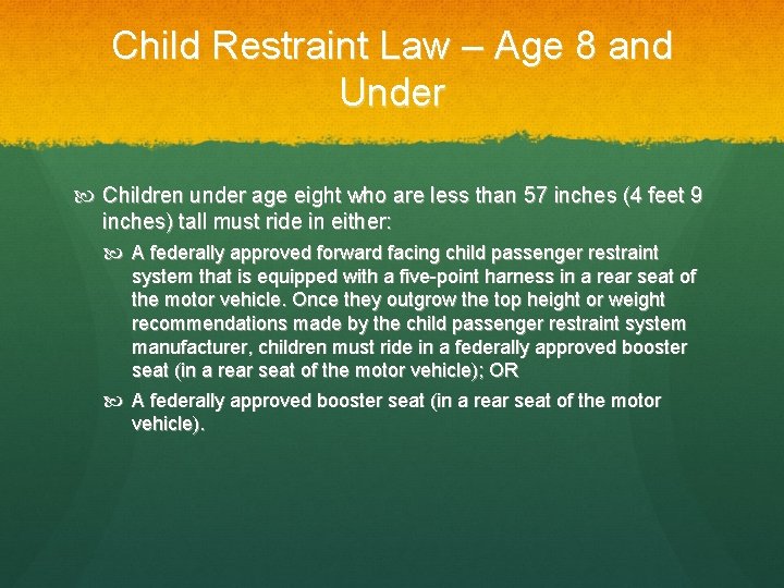 Child Restraint Law – Age 8 and Under Children under age eight who are