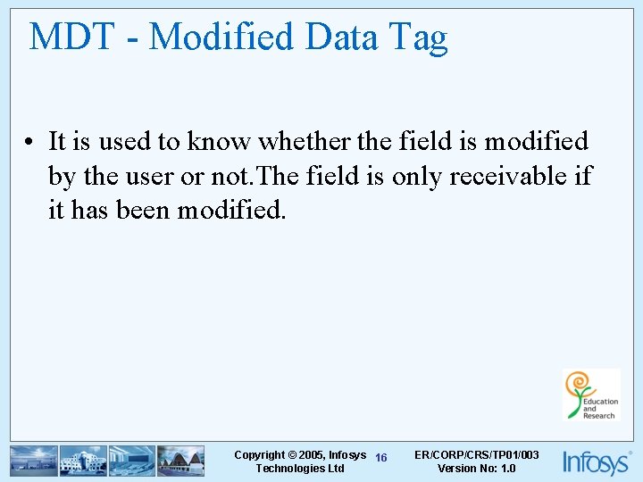 MDT - Modified Data Tag • It is used to know whether the field