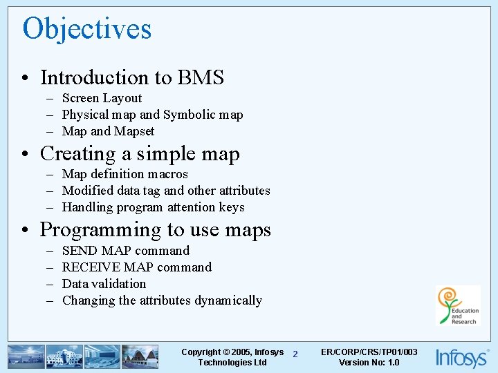 Objectives • Introduction to BMS – Screen Layout – Physical map and Symbolic map