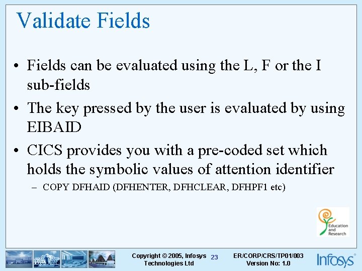 Validate Fields • Fields can be evaluated using the L, F or the I