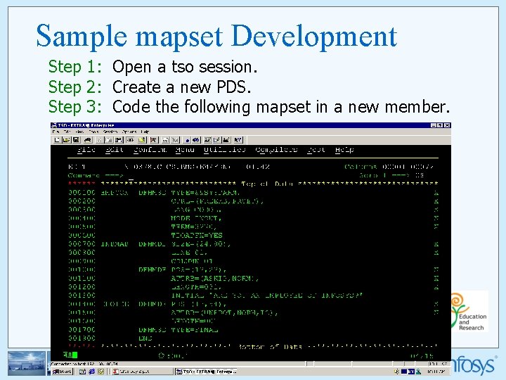 Sample mapset Development Step 1: Open a tso session. Step 2: Create a new