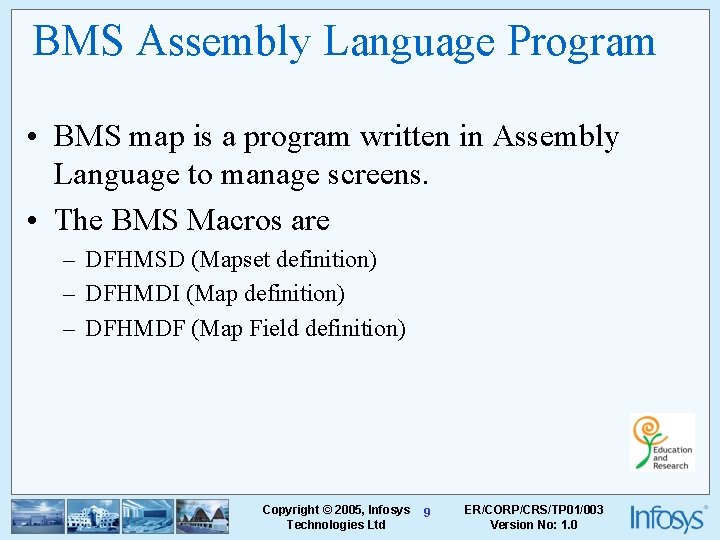 BMS Assembly Language Program • BMS map is a program written in Assembly Language