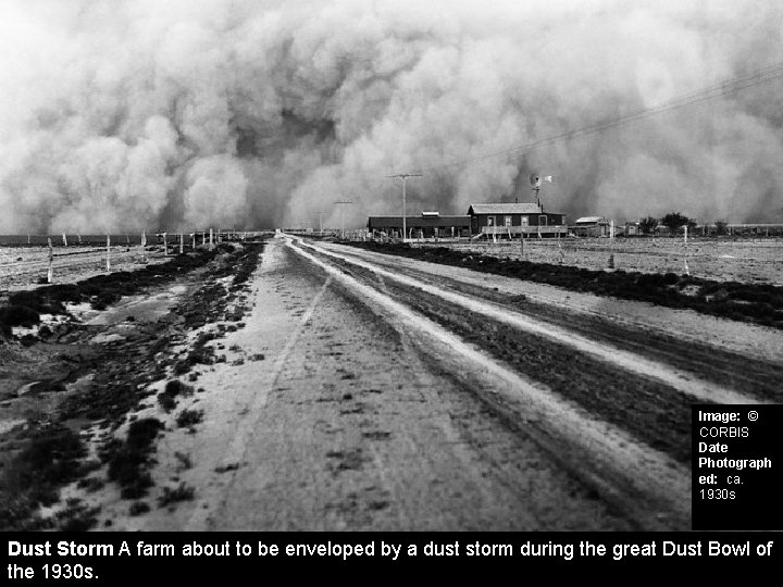 Image: © CORBIS Date Photograph ed: ca. 1930 s Dust Storm A farm about