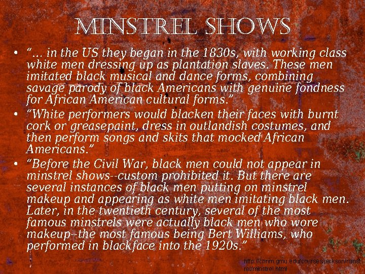 minstrel shows • “… in the US they began in the 1830 s, with