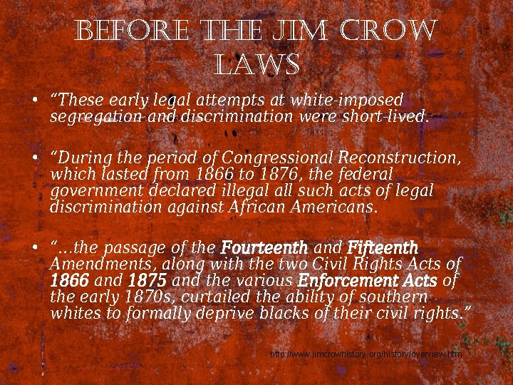 before the Jim crow laws • “These early legal attempts at white-imposed segregation and