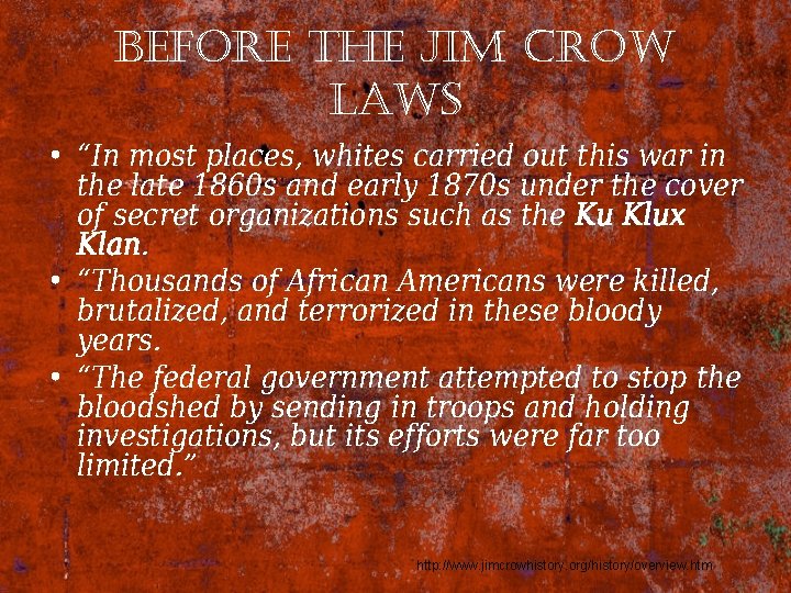 before the Jim crow laws • “In most places, whites carried out this war