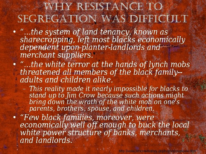 why resistance to segregation was difficult • “…the system of land tenancy, known as