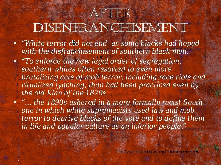 after disenfranchisement • “White terror did not end--as some blacks had hoped-with the disfranchisement