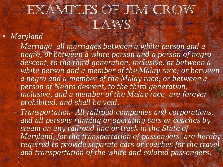 examples of Jim crow laws • Maryland – Marriage- all marriages between a white