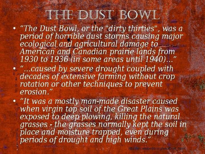 the dust bowl • “The Dust Bowl, or the "dirty thirties", was a period