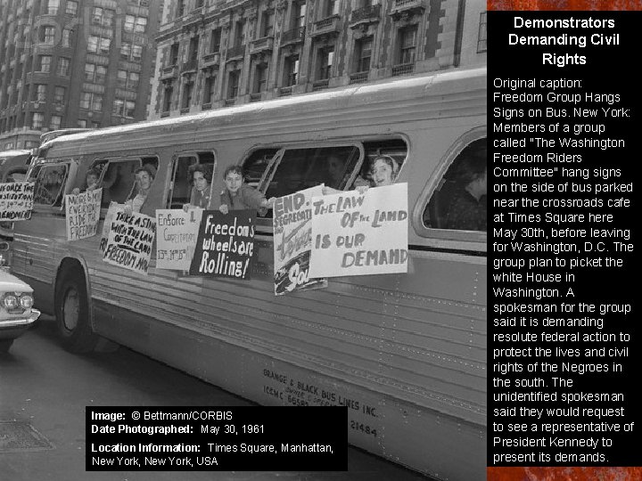 Demonstrators Demanding Civil Rights Image: © Bettmann/CORBIS Date Photographed: May 30, 1961 Location Information: