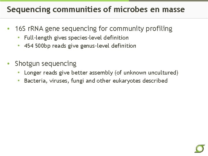 Sequencing communities of microbes en masse • 16 S r. RNA gene sequencing for