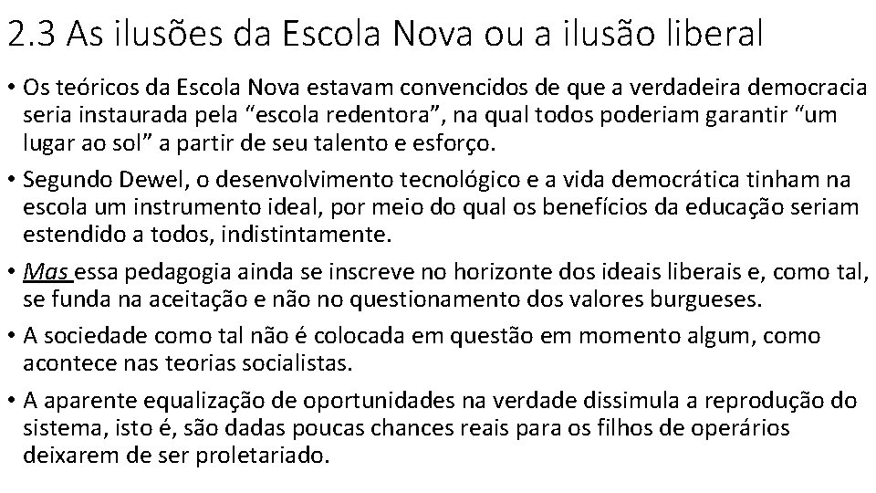 2. 3 As ilusões da Escola Nova ou a ilusão liberal • Os teóricos