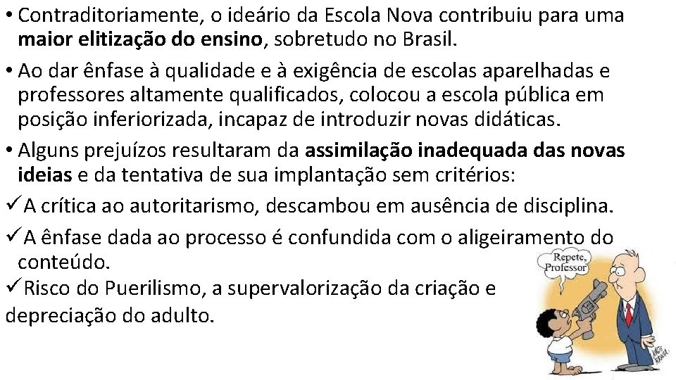  • Contraditoriamente, o ideário da Escola Nova contribuiu para uma maior elitização do