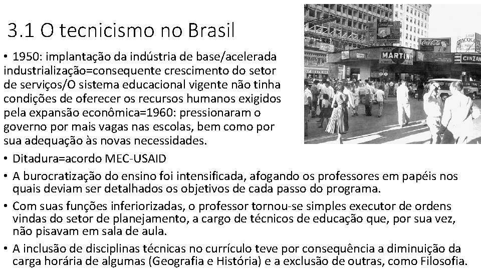 3. 1 O tecnicismo no Brasil • 1950: implantação da indústria de base/acelerada industrialização=consequente