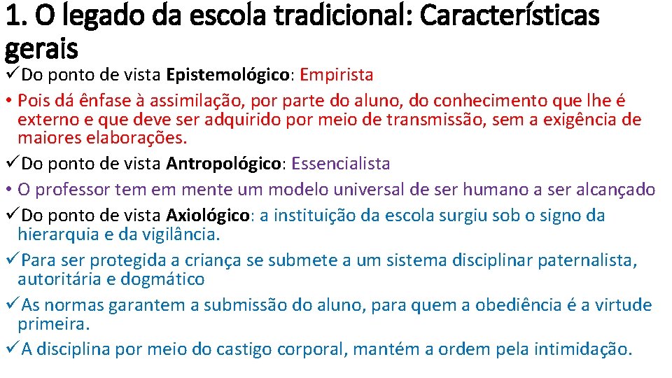 1. O legado da escola tradicional: Características gerais üDo ponto de vista Epistemológico: Empirista