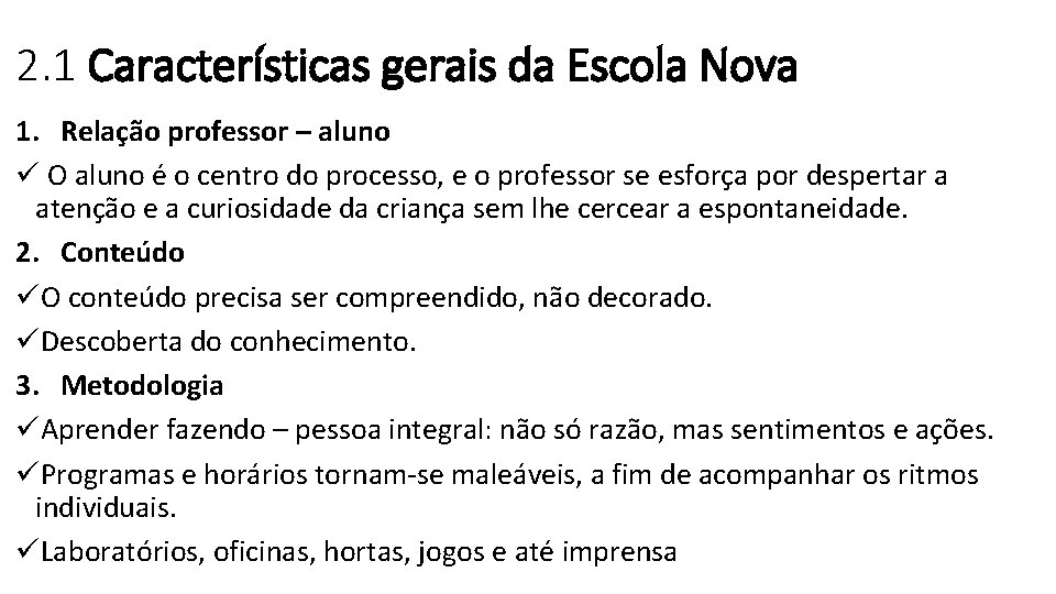 2. 1 Características gerais da Escola Nova 1. Relação professor – aluno ü O