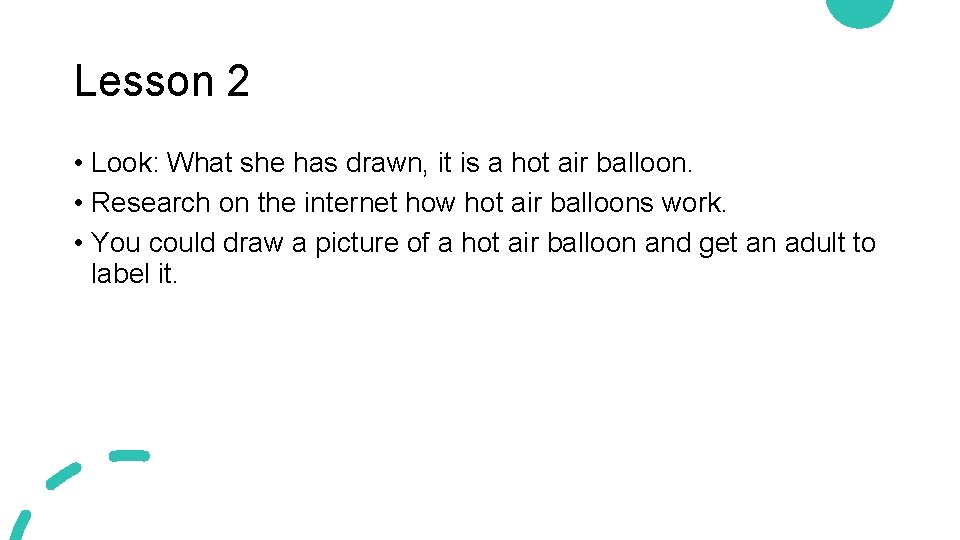 Lesson 2 • Look: What she has drawn, it is a hot air balloon.