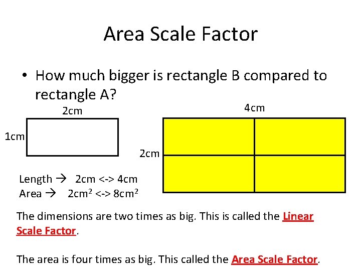 Area Scale Factor • How much bigger is rectangle B compared to rectangle A?