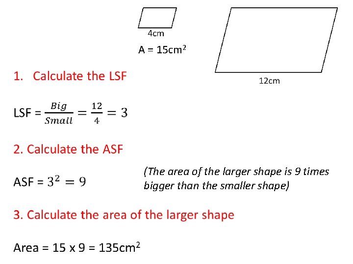 A = 15 cm 2 (The area of the larger shape is 9 times