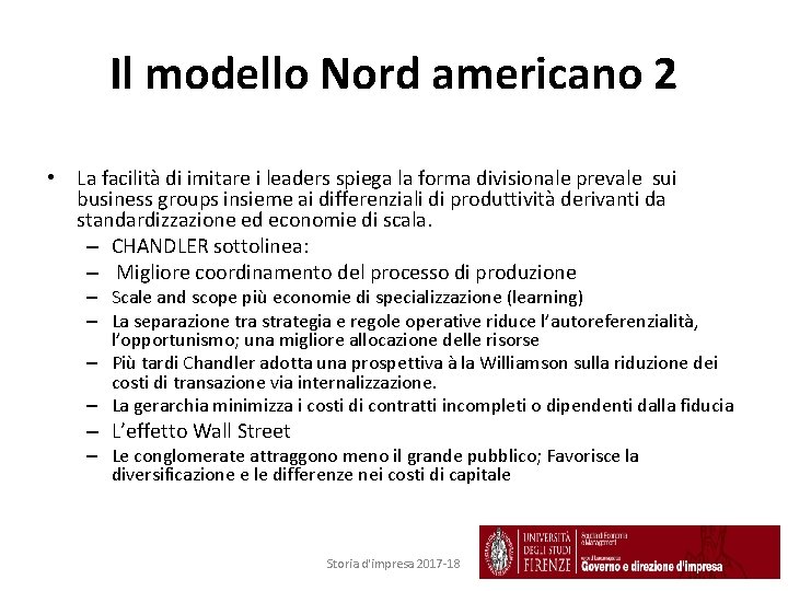 Il modello Nord americano 2 • La facilità di imitare i leaders spiega la