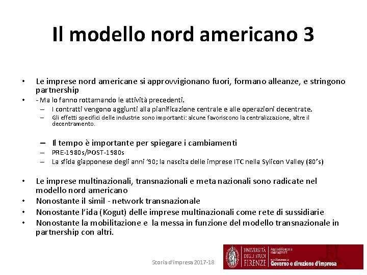 Il modello nord americano 3 • • Le imprese nord americane si approvvigionano fuori,