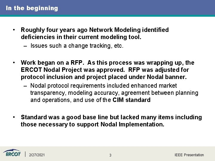 In the beginning • Roughly four years ago Network Modeling identified deficiencies in their