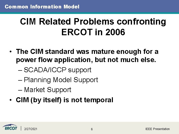 Common Information Model CIM Related Problems confronting ERCOT in 2006 • The CIM standard