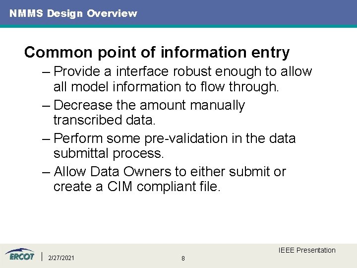 NMMS Design Overview Common point of information entry – Provide a interface robust enough