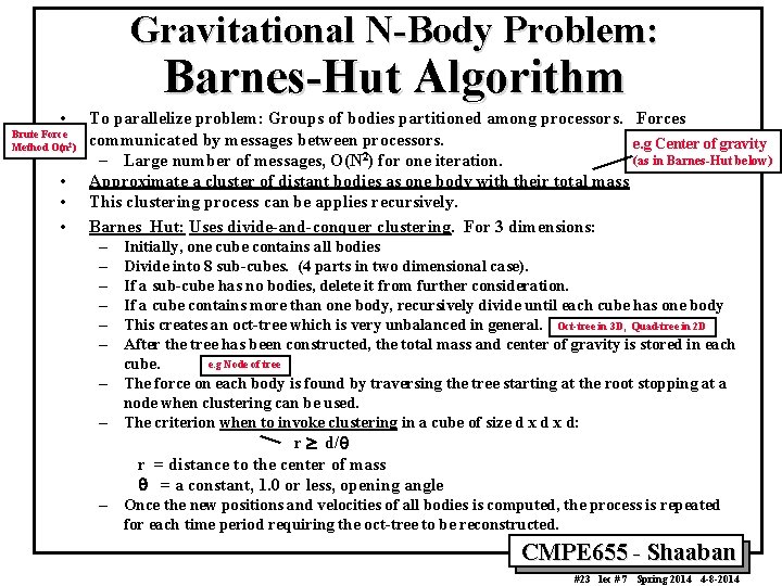 Gravitational N-Body Problem: Barnes-Hut Algorithm • Brute Force Method O(n 2) • • •