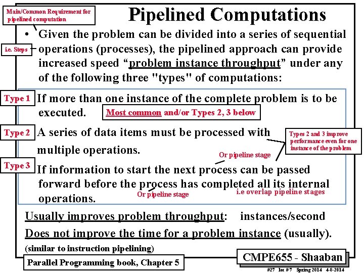 Main/Common Requirement for pipelined computation Pipelined Computations • Given the problem can be divided