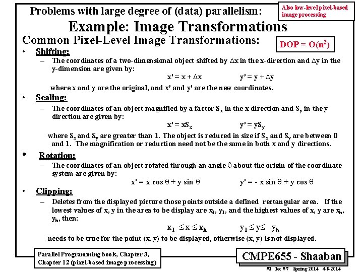 Also low-level pixel-based image processing Problems with large degree of (data) parallelism: Example: Image
