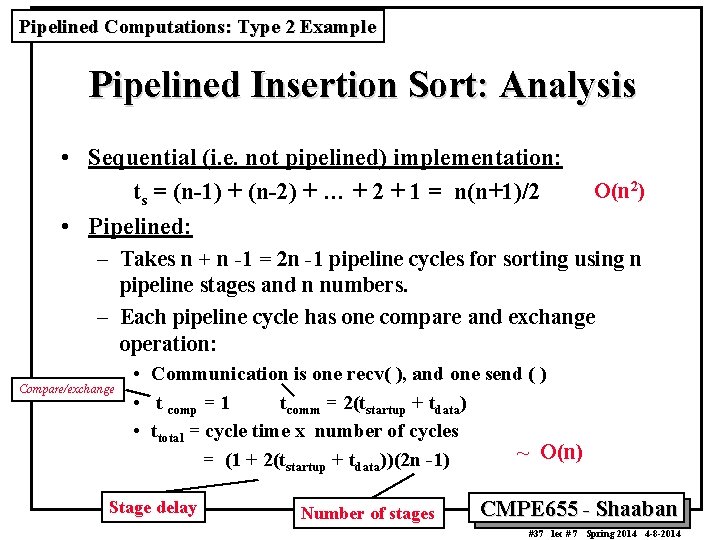 Pipelined Computations: Type 2 Example Pipelined Insertion Sort: Analysis • Sequential (i. e. not