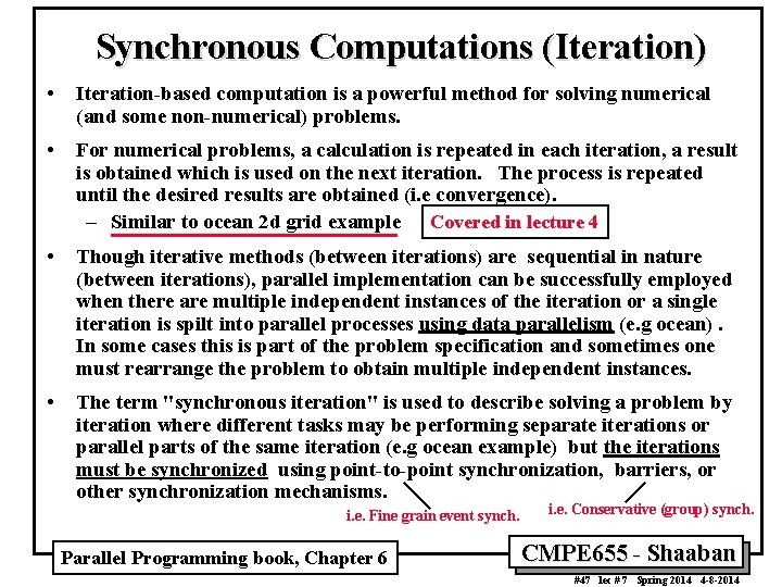 Synchronous Computations (Iteration) • Iteration-based computation is a powerful method for solving numerical (and
