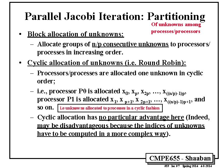 Parallel Jacobi Iteration: Partitioning • Block allocation of unknowns: Of unknowns among processes/processors –