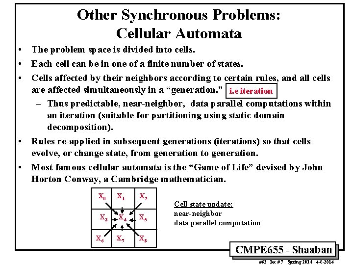 Other Synchronous Problems: Cellular Automata • The problem space is divided into cells. •
