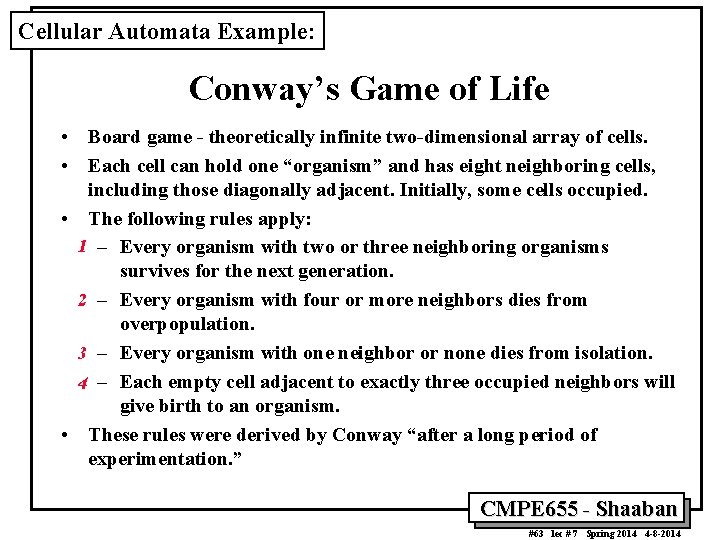 Cellular Automata Example: Conway’s Game of Life • Board game - theoretically infinite two-dimensional