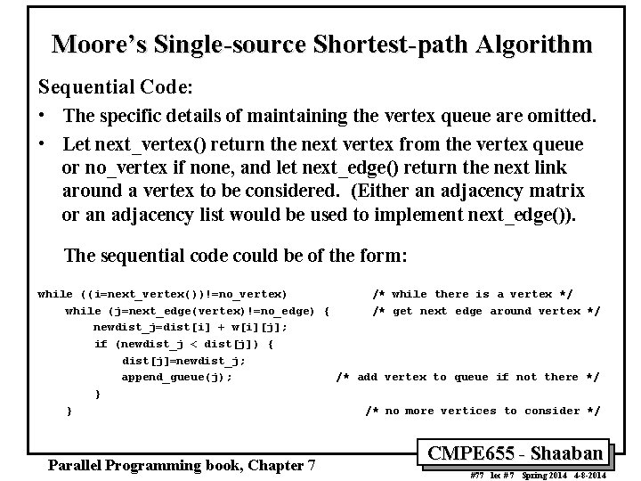 Moore’s Single-source Shortest-path Algorithm Sequential Code: • The specific details of maintaining the vertex