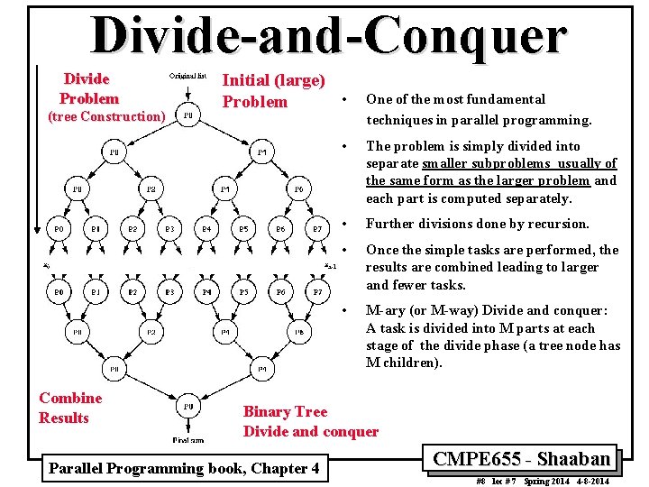 Divide-and-Conquer Divide Problem (tree Construction) Combine Results Initial (large) • Problem One of the