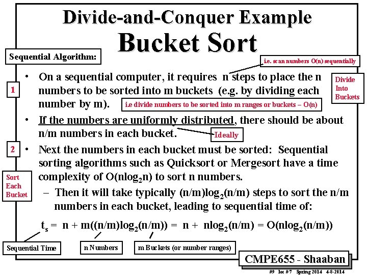 Divide-and-Conquer Example Sequential Algorithm: Bucket Sort i. e. scan numbers O(n) sequentially • On