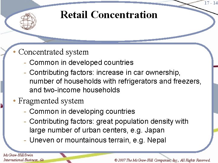 17 - 14 Retail Concentration • Concentrated system - Common in developed countries -